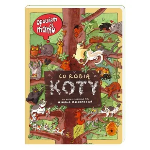 Nasza Księgarnia Opowiem ci, mamo, co robią koty - Pozostałe książki - miniaturka - grafika 1