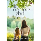 Opowiadania - Nie odchodź zbyt daleko - miniaturka - grafika 1