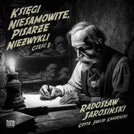 Audiobooki - literatura faktu - Księgi niesamowite, pisarze niezwykli. Część 1 - miniaturka - grafika 1