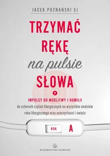 Trzymać rękę na pulsie. Słowa - Jacek Poznański - Książki religijne obcojęzyczne - miniaturka - grafika 2