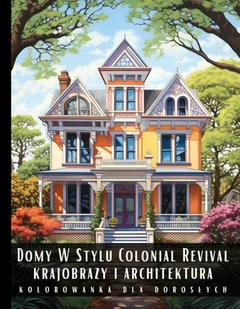 Domy w stylu Colonial Revival. Krajobrazy i architektura. Kolorowanka dla dorosłych - E-booki - kultura i sztuka - miniaturka - grafika 1