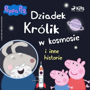Dziadek Królik w kosmosie i inne historie. Świnka Peppa - Audiobooki dla dzieci i młodzieży - miniaturka - grafika 1
