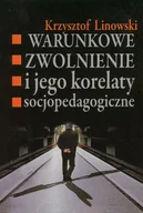Filozofia i socjologia - Warunkowe zwolnienie i jego korelaty socjopedagogiczne - Linowski Krzysztof - miniaturka - grafika 1