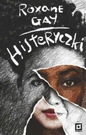 Proza obcojęzyczna - Roxane Gay Histeryczki - miniaturka - grafika 1