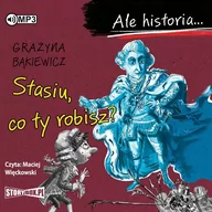 Audiobooki dla dzieci i młodzieży - Cd Mp3 Stasiu Co Ty Robisz Ale Historia Grażyna Bąkiewicz - miniaturka - grafika 1