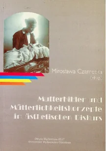 Mutterbilder und Mutterlichkeitskonzepte im asthetischen Diskurs - Książki o kulturze i sztuce - miniaturka - grafika 1