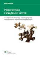 Zarządzanie - Mistrzowskie Zarządzanie Ludźmi Tworzenie Skutecznego Zespołu Poprzez Motywowanie, Wspieranie i Przywództwo - miniaturka - grafika 1