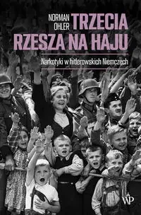 Trzecia Rzesza na haju - Norman Ohler - Archeologia - miniaturka - grafika 1