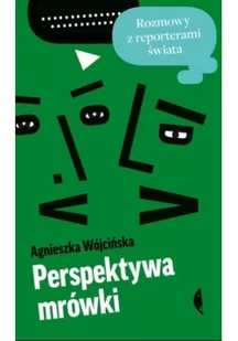 Perspektywa mrówki - Wójcińska Agnieszka - Felietony i reportaże - miniaturka - grafika 2