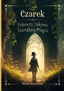 Czarek. Żołnierz Zakonu Ziemskiej Magii - Horror, fantastyka grozy - miniaturka - grafika 1