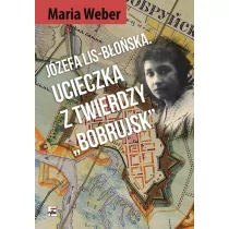 Rytm Oficyna Wydawnicza Józefa Lis-Błońska -  Ucieczka z twierdzy Bobrujsk - Maria Weber - Historia Polski - miniaturka - grafika 1