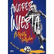 Sport i wypoczynek - Andrés Iniesta. Artysta futbolu. Gra mojego życia - miniaturka - grafika 1