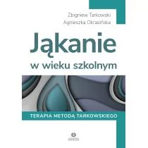 Jąkanie W Wieku Szkolnym Terapia Metodą Tarkowskiego Zbigniew Tarkowski,agnieszka Okrasińska - Pedagogika i dydaktyka - miniaturka - grafika 1