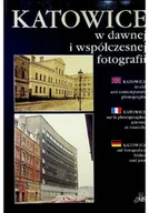 Książki o kulturze i sztuce - Katowice w dawnej i współczesnej fotografii - miniaturka - grafika 1