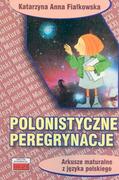 Podręczniki dla liceum - Polonistyczne peregrynacje. Arkusze maturalne z języka polskiego - Katarzyna Fiałkowska - miniaturka - grafika 1