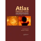 Książki medyczne - Atlas diagnostyki i terapii zwyrodnienia plamki związanego z wiekiem - Kucharczuk Jan, Sikorski Bartosz Ł. - miniaturka - grafika 1