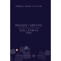 Instytut Ludwiga von Misesa Friedrich von Hayek Pieniądz i kryzysy - Ekonomia - miniaturka - grafika 1