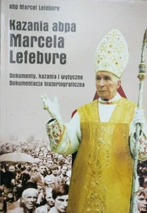 Kazania abpa Marcela Lefebvre - Religia i religioznawstwo - miniaturka - grafika 1