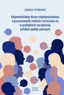 Podręczniki dla szkół wyższych - Odpowiedzialny biznes międzynarodowy a poszanowanie wolności zrzeszania się w praktykach zarządzania - Szymonek Joanna - książka - miniaturka - grafika 1