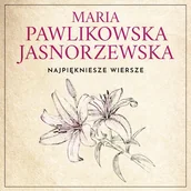 Audiobooki - literatura popularnonaukowa - Najpiękniejsze wiersze. 60 wybranych utworów w interpretacji Dagny Mikoś Maria Pawlikowska-Jasnorzewska - miniaturka - grafika 1