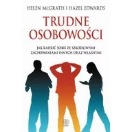 Poradniki psychologiczne - Rebis Trudne osobowości. Jak radzić sobie ze szkodliwymi zachowaniami innych oraz własnym - McGrath Helen, Edward Hazel - miniaturka - grafika 1