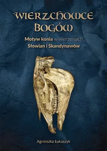 Triglav Wierzchowce Bogów. Motyw konia w wierzeniach Słowian i Skandynawów Agnieszka Łukaszyk - Kulturoznawstwo i antropologia - miniaturka - grafika 1