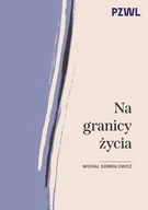 Wywiady - Na granicy życia - Michał Dobrołowicz - książka - miniaturka - grafika 1