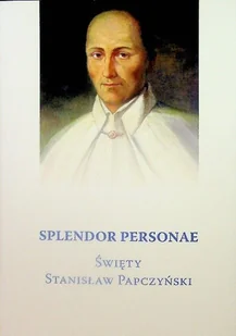 Splendor Personae Święty Stanisław Papcz - Religia i religioznawstwo - miniaturka - grafika 1