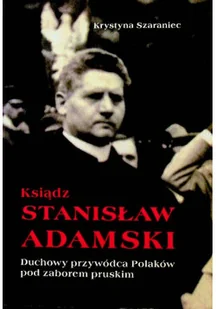 Ksiądz Stanisław Adamski - Biografie i autobiografie - miniaturka - grafika 1