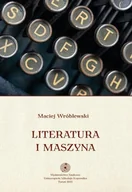 Filologia i językoznawstwo - Wydawnictwo Naukowe UMK Maciej Wróblewski Literatura i maszyna - miniaturka - grafika 1
