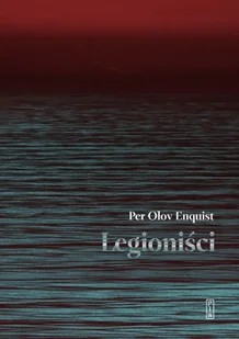 Legioniści - Enquist Per Olov - Poezja - miniaturka - grafika 1