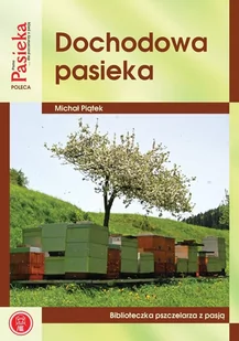 Bee & Honey Sp z o.o. Michał Piątek Dochodowa pasieka - Rośliny i zwierzęta - miniaturka - grafika 1