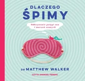 Audiobooki - biznes i ekonomia - Dlaczego śpimy. Odkrywanie potęgi snu i marzeń sennych - miniaturka - grafika 1