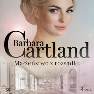 Małżeństwo z rozsądku - Ponadczasowe historie miłosne Barbary Cartland Barbara Cartland - Audiobooki - historia - miniaturka - grafika 1