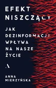 Felietony i reportaże - Efekt niszczący. Jak dezinformacja wpływa na nasze życie - miniaturka - grafika 1