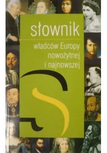 Słownik władców Europy nowożytnej i najnowszej - Biografie i autobiografie - miniaturka - grafika 1