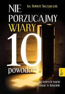 RAFAEL Nie porzucajmy Wiary - ks. prof. Robert Skrzypczak - Religia i religioznawstwo - miniaturka - grafika 1