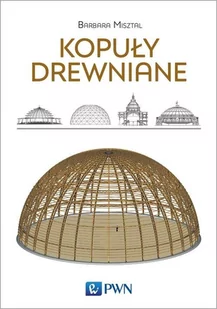 Wydawnictwo Naukowe PWN Kopuły drewniane - Barbara Misztal - Książki o architekturze - miniaturka - grafika 1