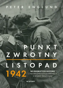 Punkt zwrotny. Listopad 1942. 40 osobistych historii z najważniejszego miesiąca II wojny światowej - Historia świata - miniaturka - grafika 1