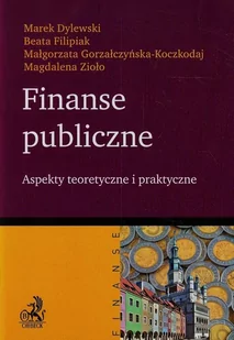 Dylewski Marek, Filipiak Beata, Gorzałczyńska-Kocz Finanse publiczne. aspekty teoretyczne i praktyczne - mamy na stanie, wyślemy natychmiast - Finanse, księgowość, bankowość - miniaturka - grafika 2