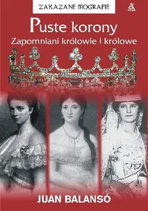 Puste Korony. Zapomniani Królowie i Królowe - Biografie i autobiografie - miniaturka - grafika 1