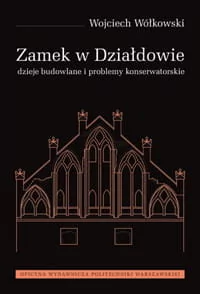 Zamek w Działdowie. Dzieje budowlane i problemy konserwatorskie - Technika - miniaturka - grafika 1
