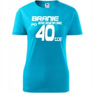 Koszulki i topy damskie - Damska Koszulka z Nadrukiem Branie zaczyna się po 40-tce Prezent Urodziny turkusowy XXL - miniaturka - grafika 1