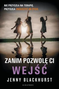 Jenny Blackhurst Zanim pozwolę ci wejść - Thrillery - miniaturka - grafika 3