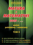 Matura z matematyki 2025 - ... T.2 ZPiR - Andrzej Kiełbasa, Piotr Łukasiewicz