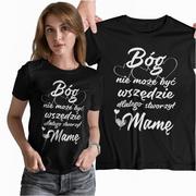 Koszulka dla Mamy na Dzień Mamy prezent na urodziny Mama -Bóg nie może być wszędzie dlatego stworzył Mamę