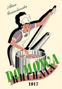 Gniewkowska Alina Domowa kuchnia - Alina Gniewkowska - dostępny od ręki, natychmiastowa wysyłka - Dom i ogród - miniaturka - grafika 1