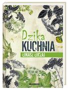 Książki kucharskie - Łukasz Łuczaj Dzika kuchnia - miniaturka - grafika 1