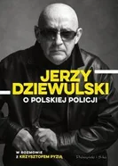 Prószyński Jerzy Dziewulski o polskiej policji - Krzysztof Pyzia