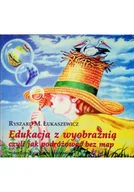 Felietony i reportaże - Edukacja z wyobraźnią czyli jak podróżować bez map - miniaturka - grafika 1